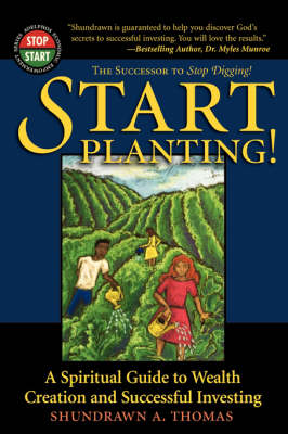 Start Planting: A Spiritual Guide to Wealth Creation and Successful Investing (Paperback)