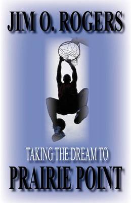 Taking the Dream to Prairie Point (Paperback)