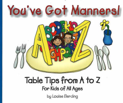 You've Got Manners!: Table Tips from A to Z for Kids of All Ages (Hardback)