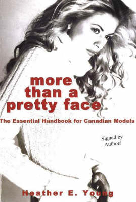 More Than a Pretty Face: The Essential Handbook for Canadian Models (Paperback)