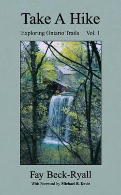 Take a Hike: Exploring Ontario Trails: Volume 1 (Paperback)