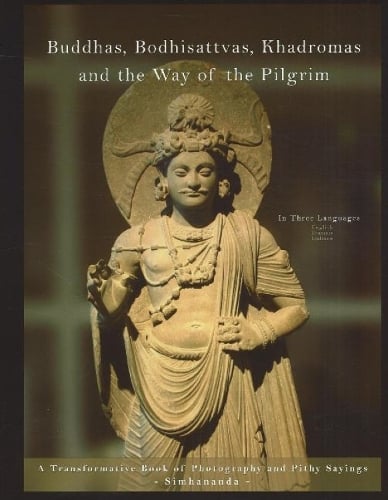 Buddhas, Bodhisattvas, Khadromas & the Way of the Pilgrim: A Transformative Book of Photography & Pithy Sayings (Hardback)