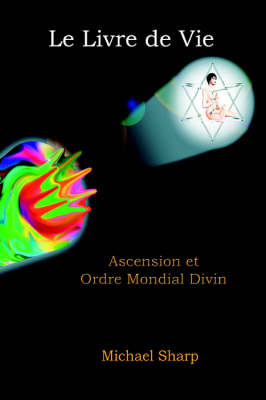 Livre De Vie: Ascension et Ordre Mondial Divin (Paperback)