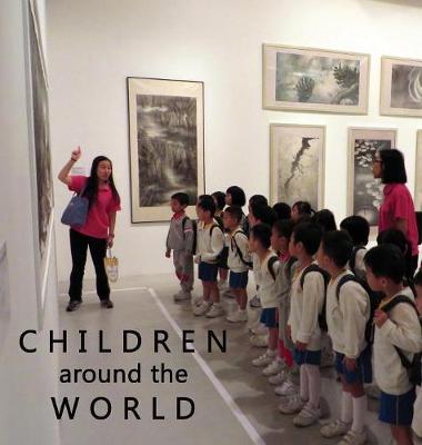 Children Around the World: An Eclectic Photo Collection How Children Live All Over the Globe with 10% of Proceeds to UNICEF (Hardback)