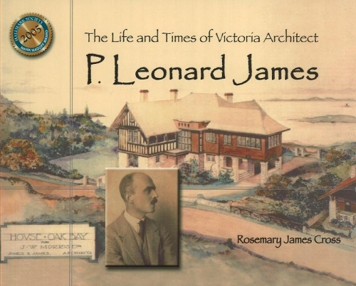 The Life and Times of Victoria Architect P. Leonard James (Paperback)