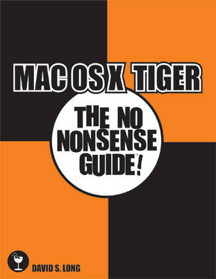Mac OS X Tiger: The No Nonsense Guide! (Paperback)