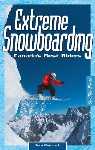 Extreme Snowboarding: Canada's Best Riders (Paperback)