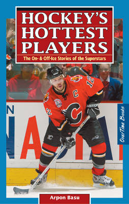 Hockey's Hottest Players: The On- & Off- Ice Stories of the Superstars (Paperback)