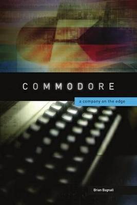Commodore: A Company on the Edge (Paperback)