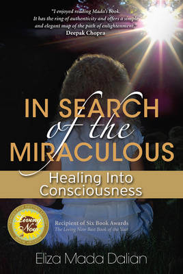In Search of the Miraculous: Healing into Consciousness (Paperback)