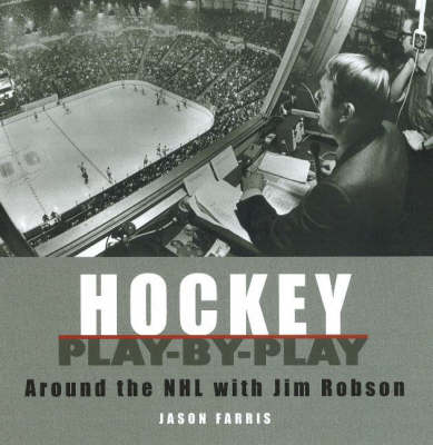 Hockey Play-by-Play: Around the NHL with Jim Robson (Paperback)
