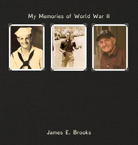 My Memories of World War II: James E. Brooks (Hardback)