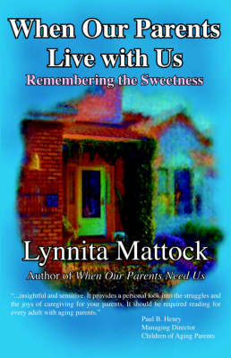 When Our Parents Live with Us: Remembering the Sweetness (Paperback)