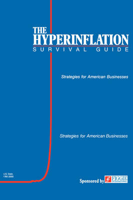 The Hyperinflation Survival Guide: Strategies for American Businesses (Paperback)