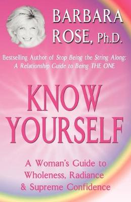Know Yourself: A Woman's Guide to Wholeness, Radiance & Supreme Confidence (Paperback)