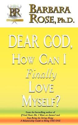 Dear God, How Can I Finally Love Myself? (Paperback)