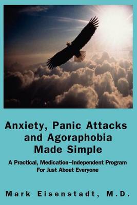 Anxiety, Panic Attacks And Agoraphobia Made Simple (Paperback)