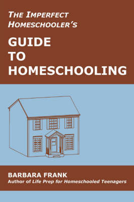 The Imperfect Homeschooler's Guide to Homeschooling (Paperback)