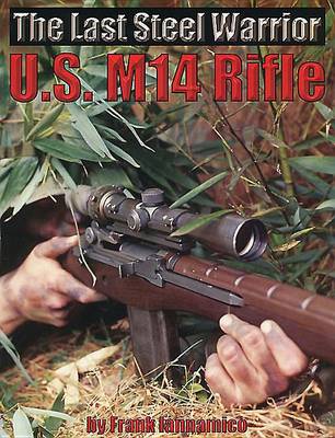 The Last Steel Warrior: U.S. M14 Rifle (Paperback)