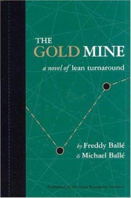 The Gold Mine: 1 1: A Novel of Lean Turnaround (Paperback)