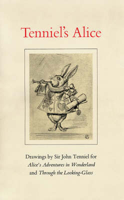 Tenniel's Alice: Drawings by Sir John Tenniel for Alice's Adventures in Wonderland and Through the Looking Glass (Paperback)