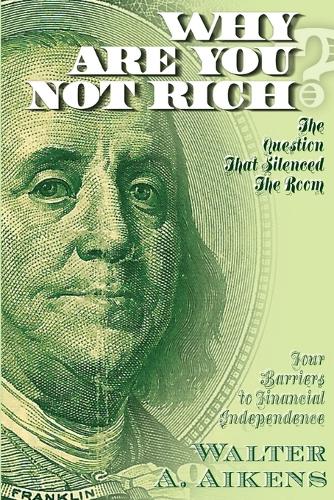 Why Are You Not Rich? the Question That Silenced the Room (Paperback)