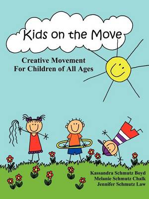 Kids on the Move: Creative Movement for Children of All Ages (Paperback)