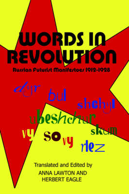 Words in Revolution: Russian Futurist Manifestoes 1912-1928 (Paperback)