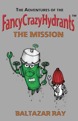 The Adventures of the Fancycrazyhydrants (Paperback)