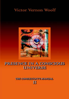 Presence in a Conscious Universe: Manual II (Paperback)