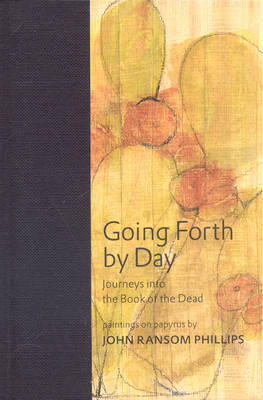 Going Forth by Day: Journeys into the Book of the Dead (Hardback)