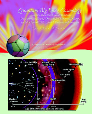 Quantum Big Bang Cosmology: Complex Space-time General Relativity, Quantum Coordinates, Dodecahedral Universe, Inflation, and New Spin 0, 1/2, 1, and 2 Tachyons and Imagyons (Paperback)