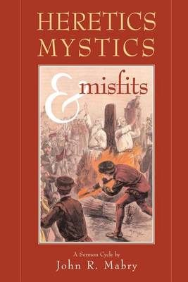 Heretics, Mystics & Misfits (Paperback)
