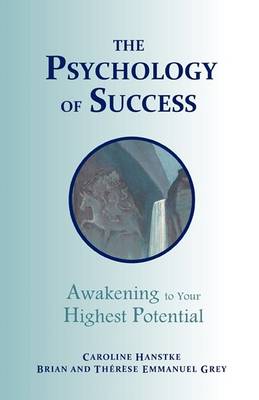 The Psychology of Success: Awakening to Your Highest Potential (Paperback)