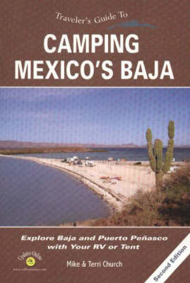 Traveler's Guide to Camping Mexico's Baja: Explore Baja and Puerto Penasco with Your RV or Tent (Paperback)