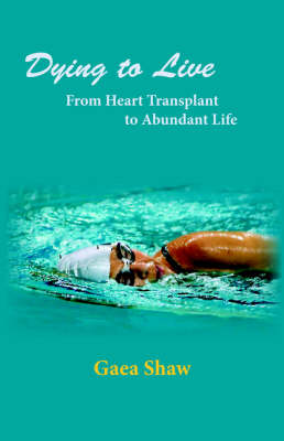 Dying to Live: From Heart Transplant to Abundant Life (Paperback)
