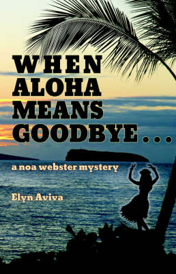 When Aloha Means Goodbye: A Noa Webster Mystery (Paperback)
