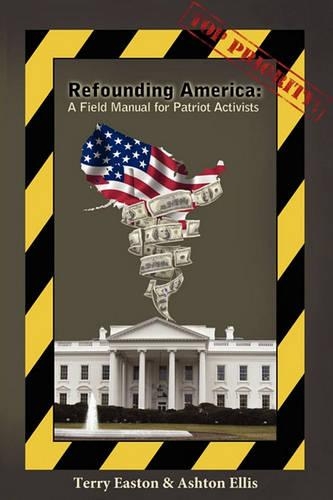 Refounding America: A Field Manual for Patriot Activists (Paperback)