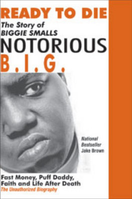 Ready to Die: The Story of Biggie Smalls "Notorious B.I.G." (Paperback)