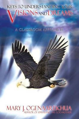Keys to Understanding Your Visions and Dreams: A Classroom Approach (Paperback)