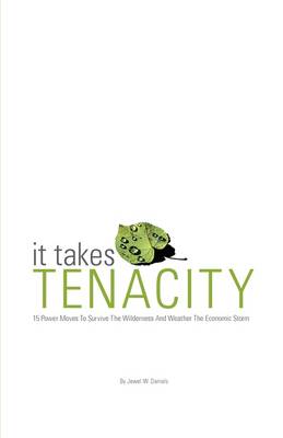 It Takes Tenacity: 15 Power Moves to Survive the Wilderness and Weather the Economic Storm (Paperback)