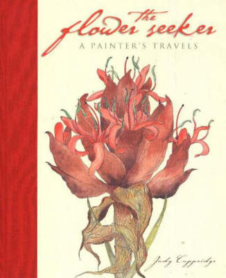 Flower Seeker: A Painter's Travels (Hardback)