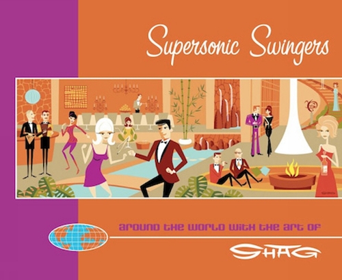 Supersonic Swingers: Around the World with the Art of Shag (Paperback)