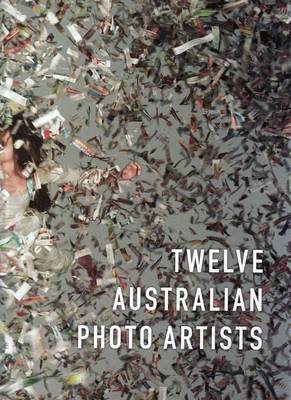 Twelve Australian Photo Artists (Hardback)