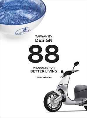 Taiwan by Design: 88 Products for Better Living (Paperback)