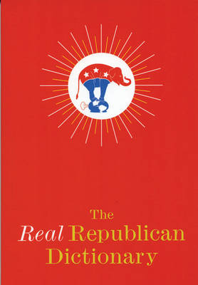 The Real Republican Dictionary (Paperback)