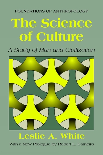 The Science of Culture: A Study of Man and Civilization - EWP Foundations of Anthropology (Paperback)