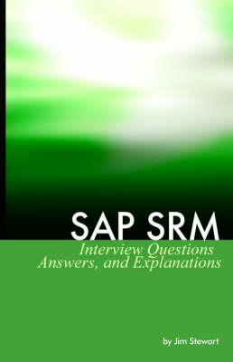 SAP SRM Interview Questions Answers and Explanations (Paperback)