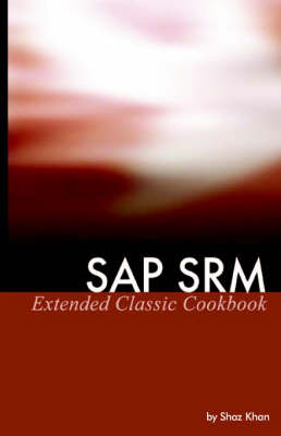 SAP SRM Extended Classic Cookbook (Paperback)
