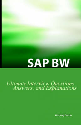 SAP BW Ultimate Interview Questions, Answers, and Explanations: SAW BW Certification Review (Paperback)